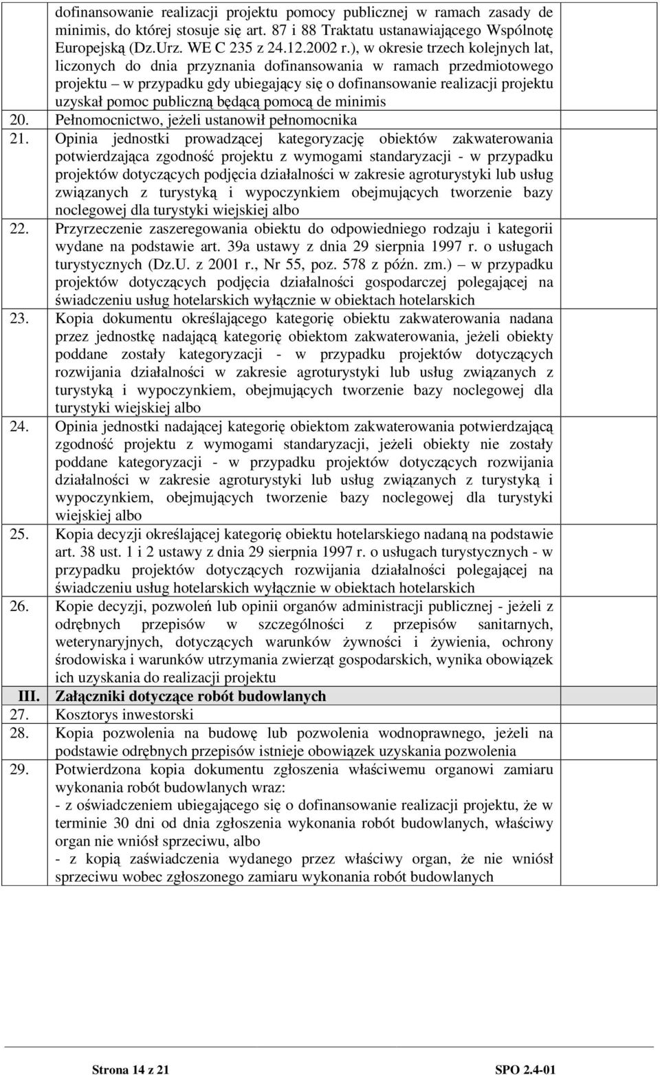 publiczn bdc pomoc de minimis 20. Pełnomocnictwo, jeeli ustanowił pełnomocnika 21.