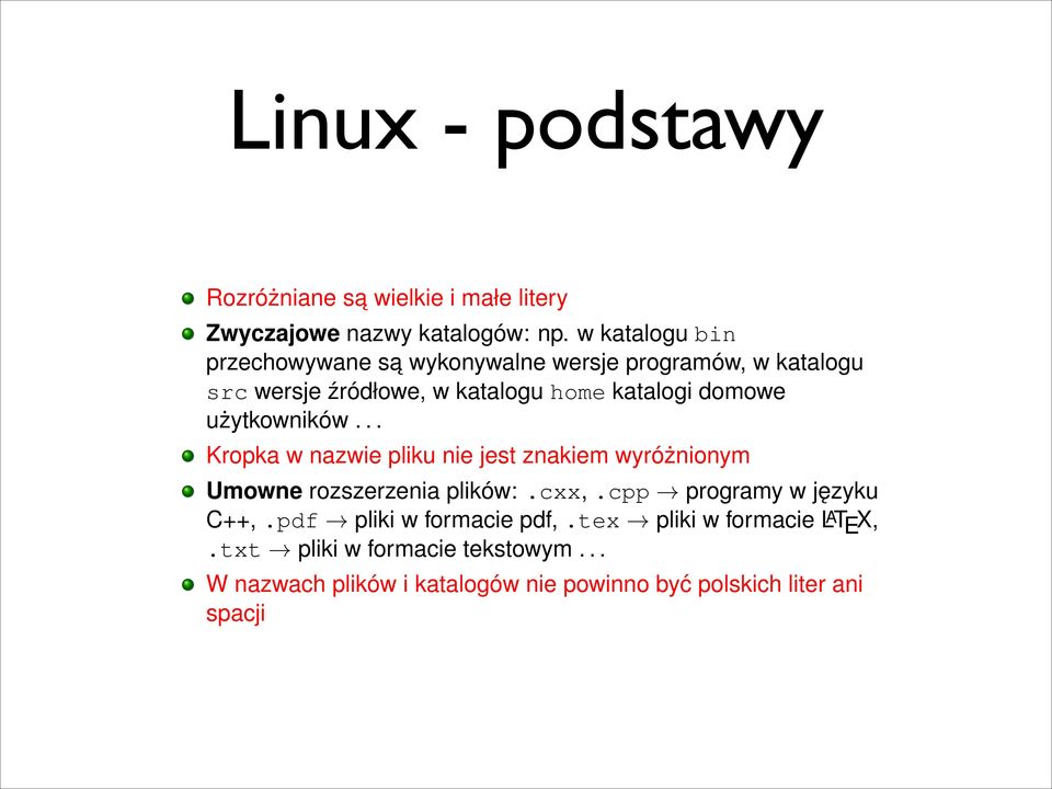 użytkowników... Kropka w nazwie pliku nie jest znakiem wyróżnionym Umowne rozszerzenia plików:.cxx,.cpp! programy w języku C++,.pdf!