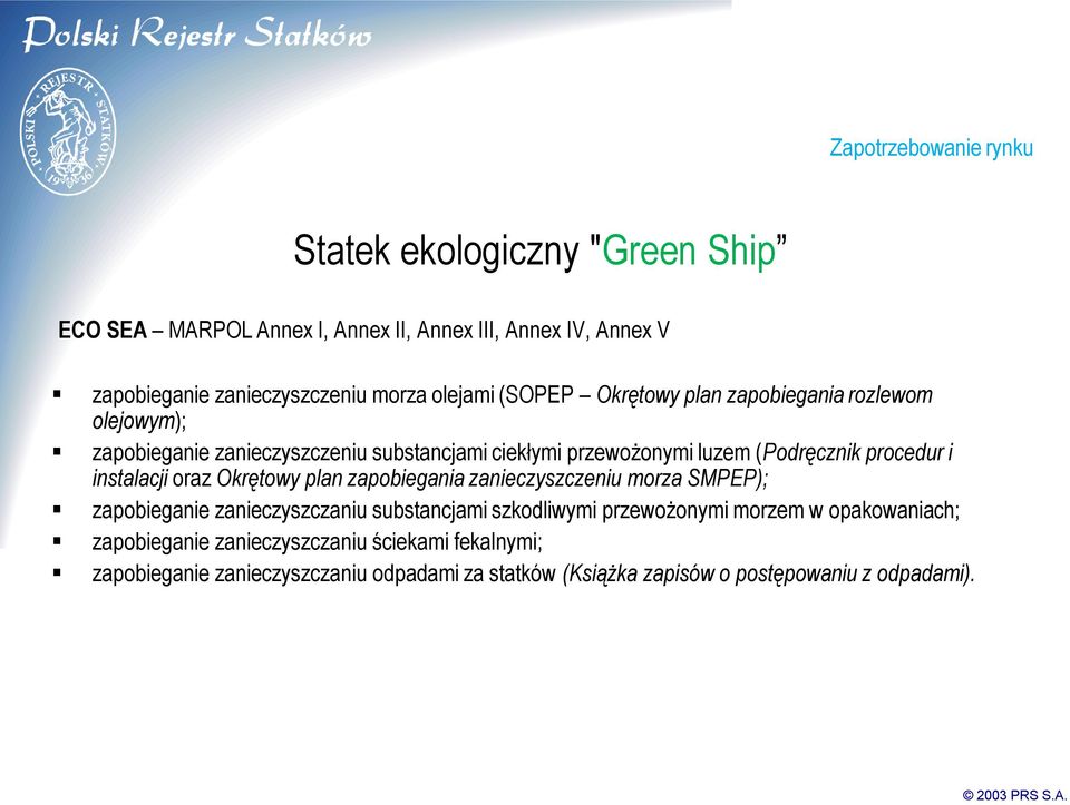 i instalacji oraz Okrętowy plan zapobiegania zanieczyszczeniu morza SMPEP); zapobieganie zanieczyszczaniu substancjami szkodliwymi przewożonymi morzem w