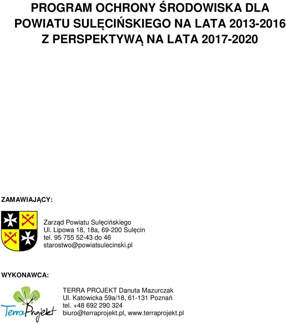 95 755 52-43 do 46 starostwo@powiatsulecinski.pl WYKONAWCA: TERRA PROJEKT Danuta Mazurczak Ul.