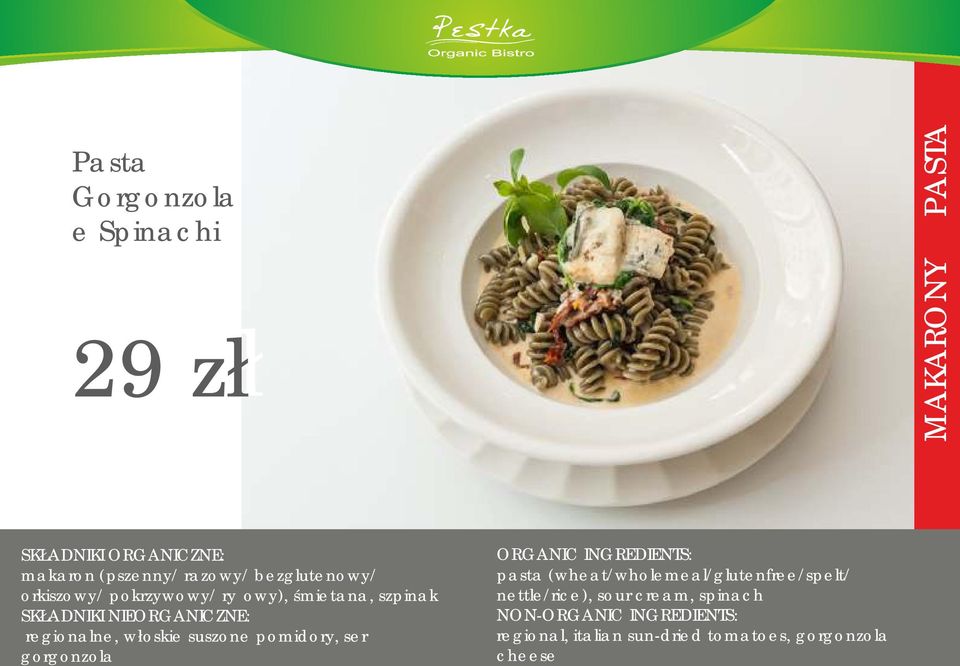 włoskie suszone pomidory, ser gorgonzola ORGANIC INGREDIENTS: pasta (wheat/wholemeal/glutenfree/spelt/