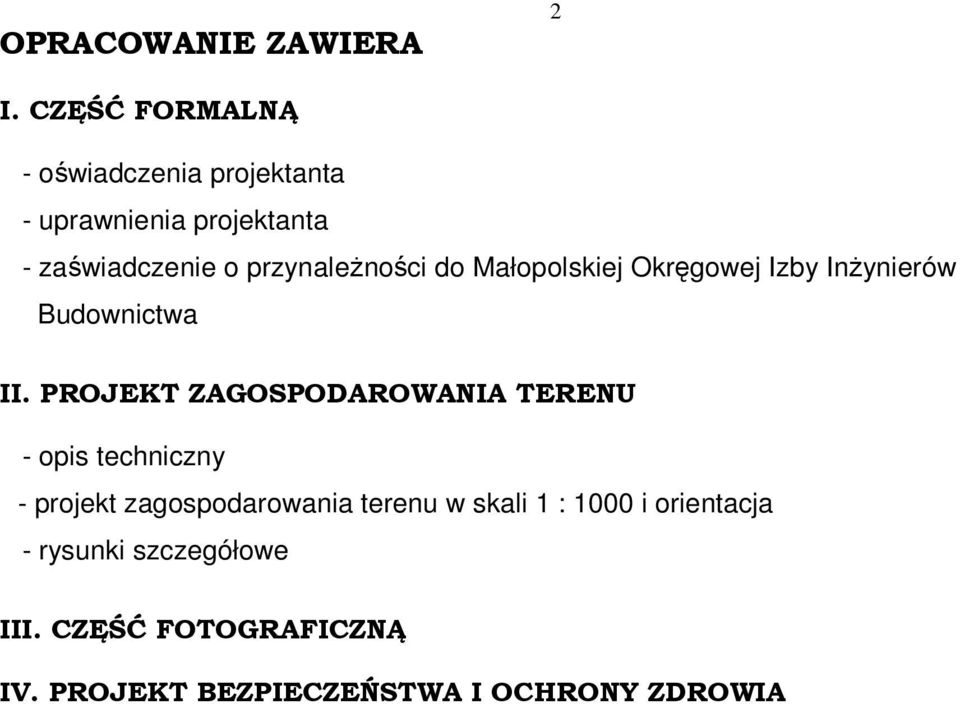 przynależności do Małopolskiej Okręgowej Izby Inżynierów Budownictwa II.