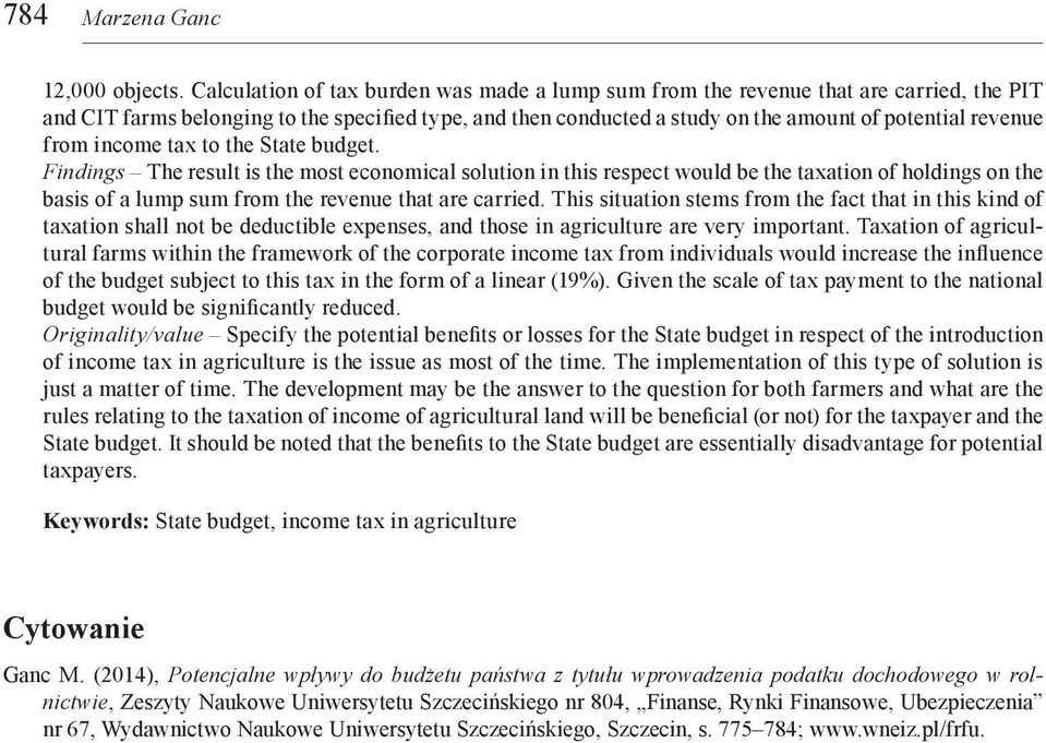 from income tax to the State budget. Findings The result is the most economical solution in this respect would be the taxation of holdings on the basis of a lump sum from the revenue that are carried.