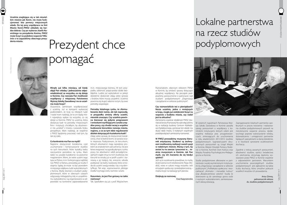 Prezydent chce Lokalne partnerstwa na rzecz studiów podyplomowych STUDIA PODYPLOMOWE Foto: Maciej Sypniewski pomagać Minęło już kilka miesięcy, od kiedy objął Pan władzę i jednocześnie