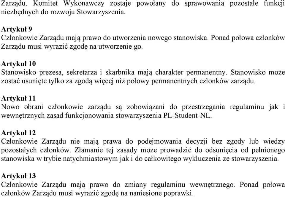 Stanowisko może zostać usunięte tylko za zgodą więcej niż połowy permanentnych członków zarządu.