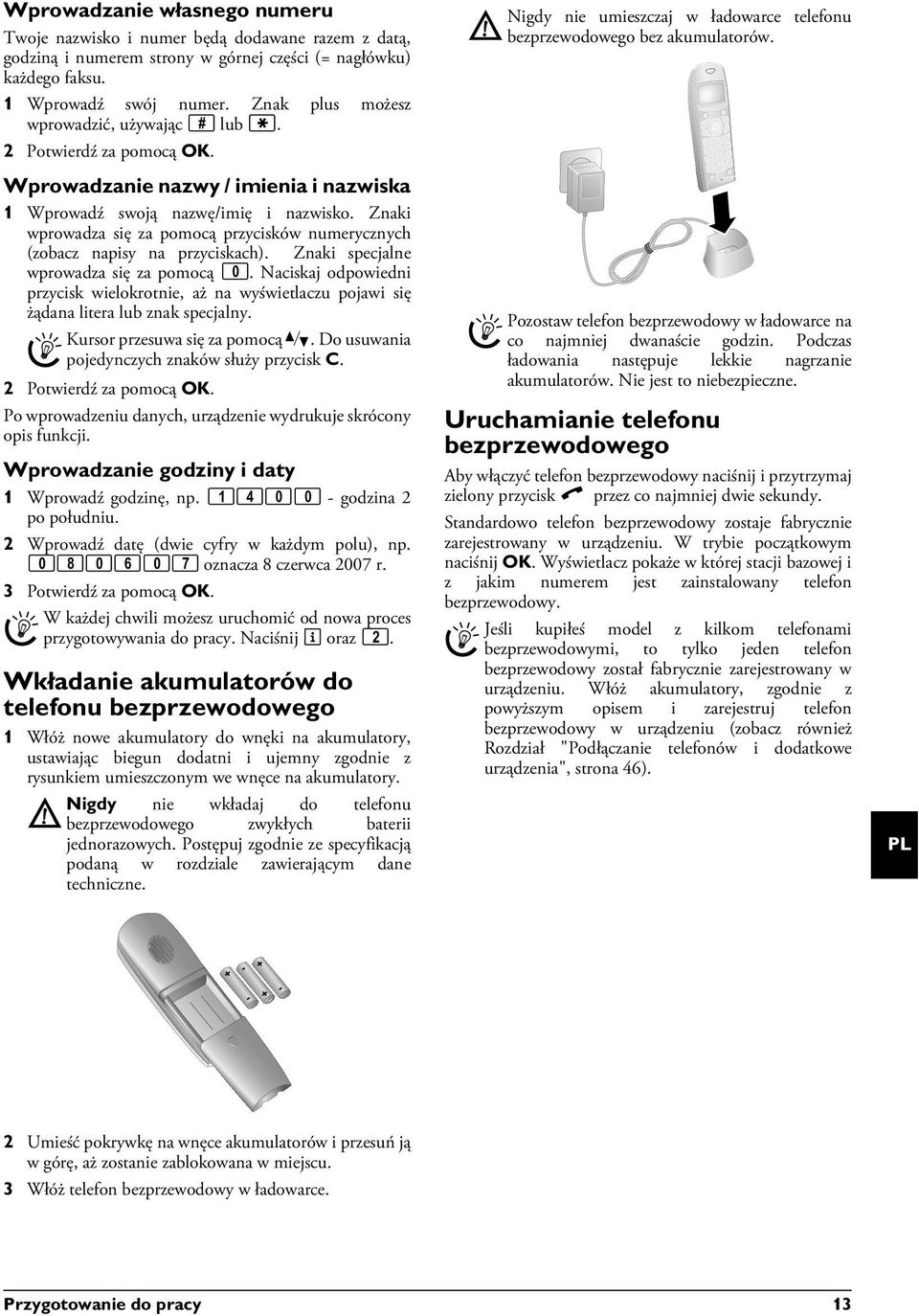 Wprowadzanie nazwy / imienia i nazwiska Wprowadzanie nazwy / imienia i nazwiska 1 Wprowadź swoją nazwę/imię i nazwisko.