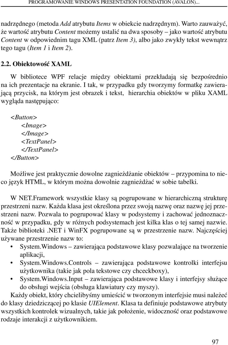 2). 2.2. Obiektowość XAML W bibliotece WPF relacje między obiektami przekładają się bezpośrednio na ich prezentacje na ekranie.