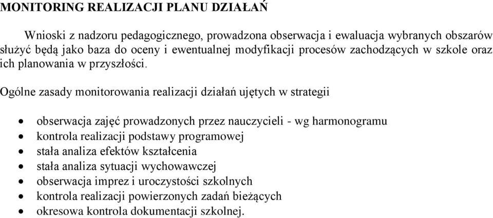 Ogólne zasady monitorowania realizacji działań ujętych w strategii obserwacja zajęć prowadzonych przez nauczycieli - wg harmonogramu kontrola realizacji