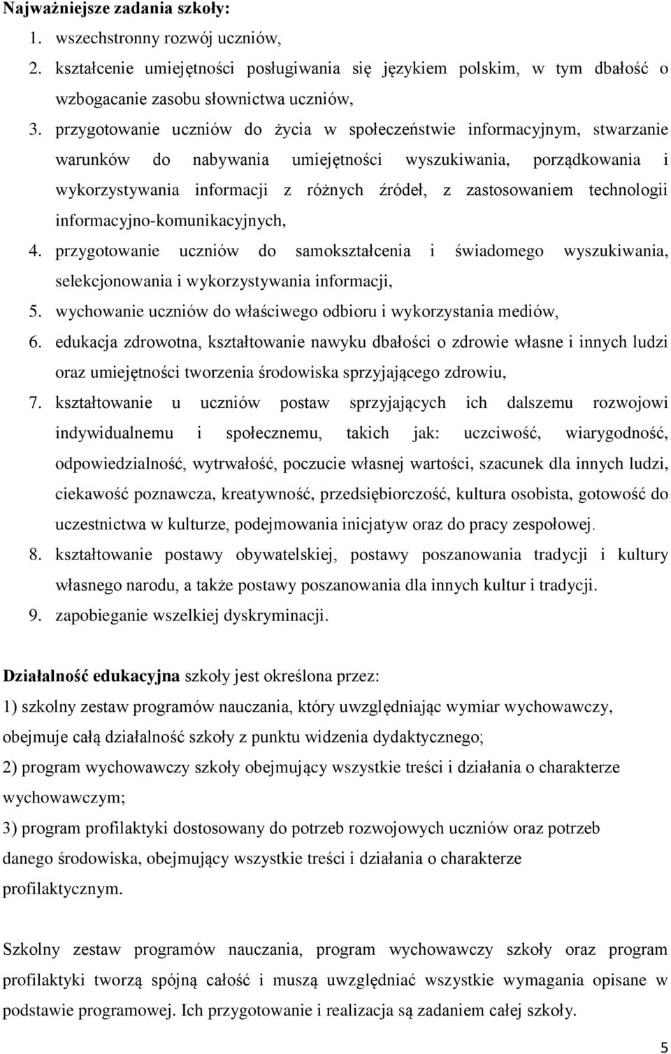 technologii informacyjno-komunikacyjnych, 4. przygotowanie uczniów do samokształcenia i świadomego wyszukiwania, selekcjonowania i wykorzystywania informacji, 5.