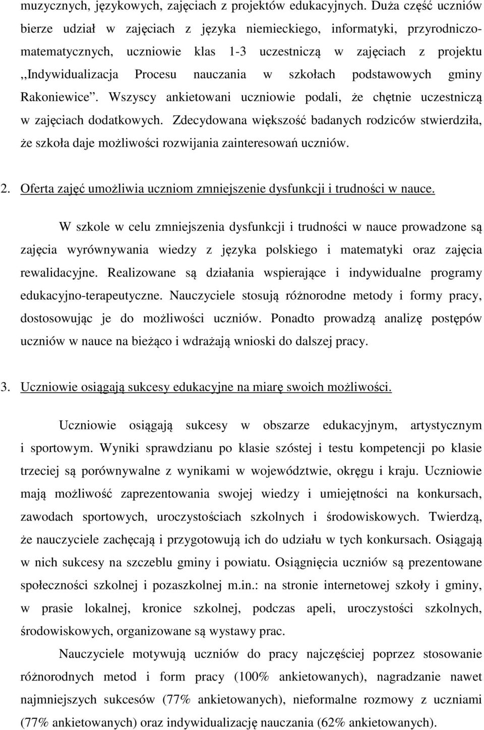 w szkołach podstawowych gminy Rakoniewice. Wszyscy ankietowani uczniowie podali, że chętnie uczestniczą w zajęciach dodatkowych.