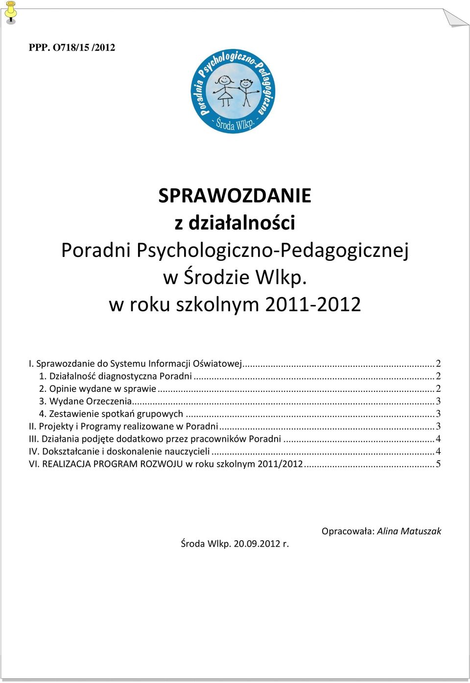 .. 3 4. Zestawienie spotkań grupowych... 3 II. Projekty i Programy realizowane w Poradni... 3 III.