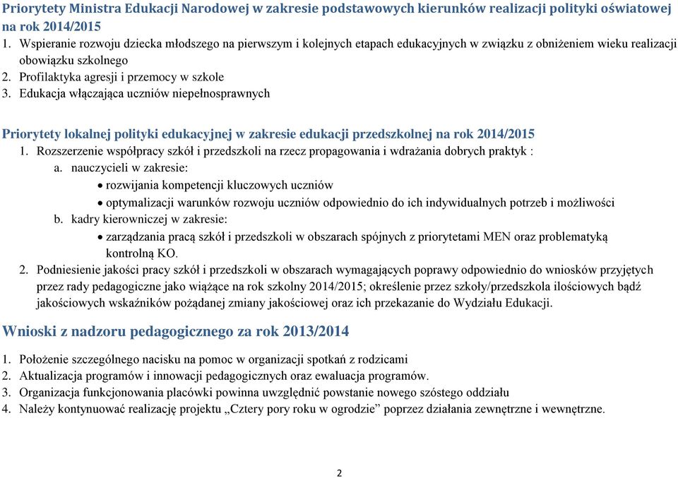 Edukacja włączająca uczniów niepełnosprawnych Priorytety lokalnej polityki edukacyjnej w zakresie edukacji przedszkolnej na rok 2014/2015 1.