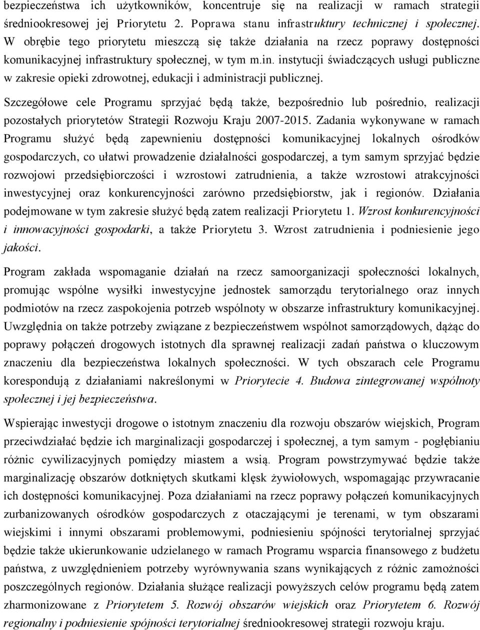 rastruktury społecznej, w tym m.in. instytucji świadczących usługi publiczne w zakresie opieki zdrowotnej, edukacji i administracji publicznej.