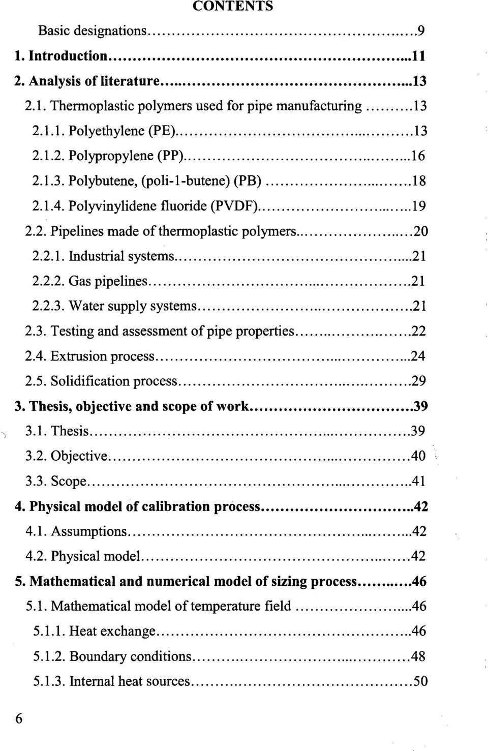 4. Extrusion process 24 2.5. Solidification process 29 3. Thesis, objective and scope of work 39 3.1.Thesis 39 3.2. Objective 40 3.3. Scope 41 4. Physical model of calibration process 42 4.1. Assumptions 42 4.