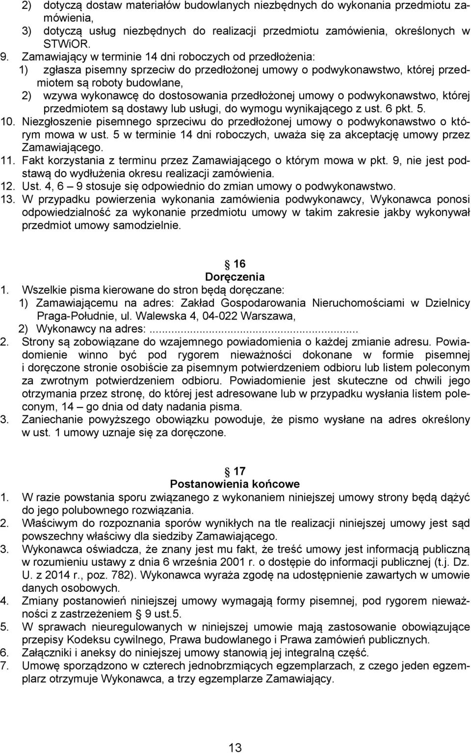 przedłożonej umowy o podwykonawstwo, której przedmiotem są dostawy lub usługi, do wymogu wynikającego z ust. 6 pkt. 5. 10.