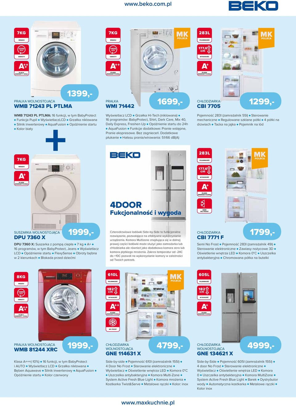 Up Opóźnienie startu do 24h AquaFusion Funkcje dodatkowe: Pranie wstępne, Pranie ekspresowe, Bez zagnieceń, Dodatkowe płukanie Hałasu prania/wirowania: 51/66 db(a) Pojemność 283l (zamrażalnik 55l)