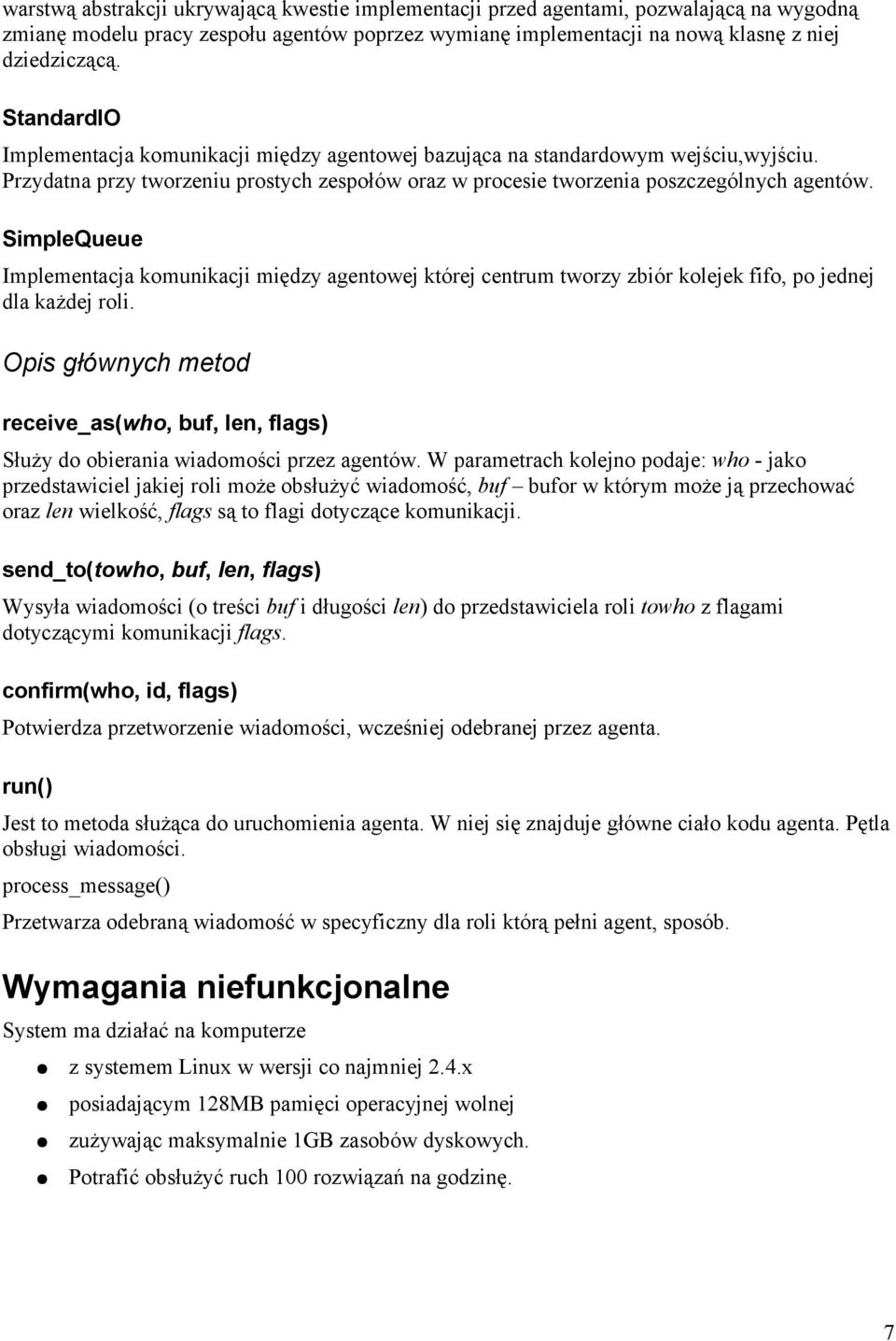 SimpleQueue Implementacja komunikacji między agentowej której centrum tworzy zbiór kolejek fifo, po jednej dla każdej roli.