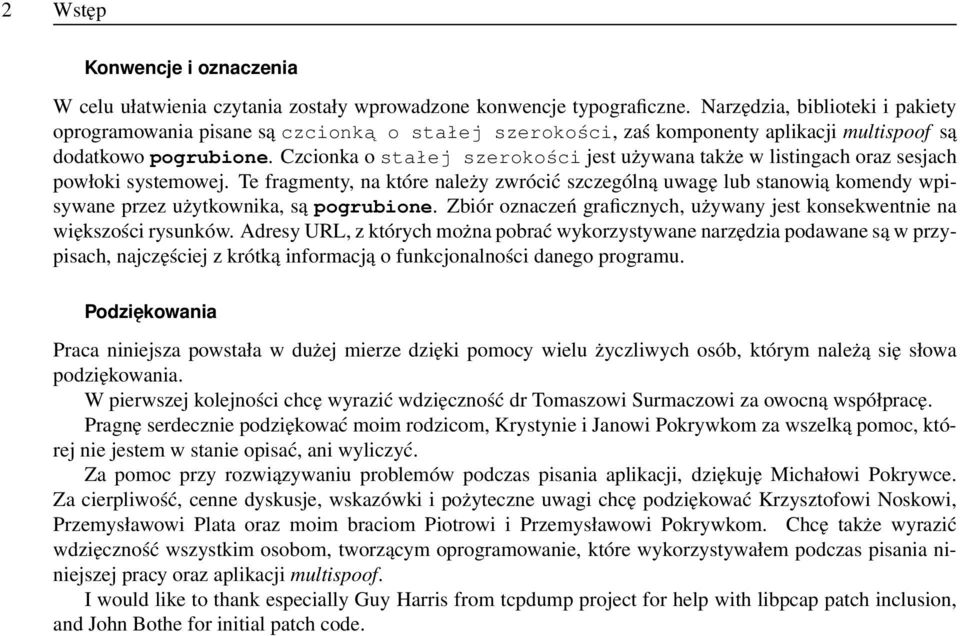 Czcionka o stałej szerokości jest używana także w listingach oraz sesjach powłoki systemowej.