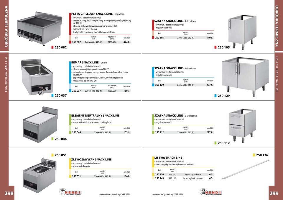 OBRÓBKA TERMICZNA LINIA KUCHENNA SNACK LINE 250 037 BEMAR SNACK LINE GN 1/1 wykonany ze stali nierdzewnej płynna regulacja temperatury do 100 ºC zabezpieczenie przed przegrzaniem, lampka kontrolna i