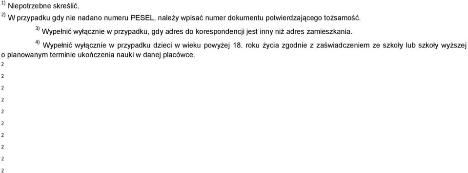 3) Wypełnić wyłącznie w przypadku, gdy adres do korespondencji jest inny niż adres zamieszkania.