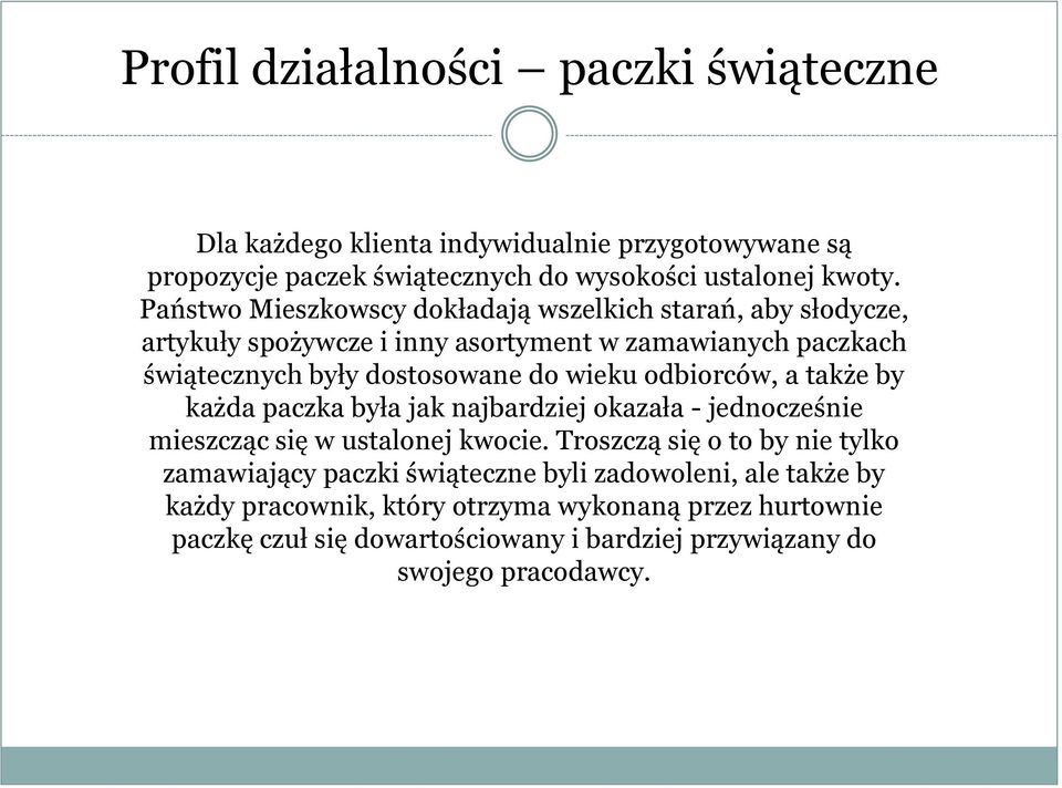 odbiorców, a także by każda paczka była jak najbardziej okazała - jednocześnie mieszcząc się w ustalonej kwocie.