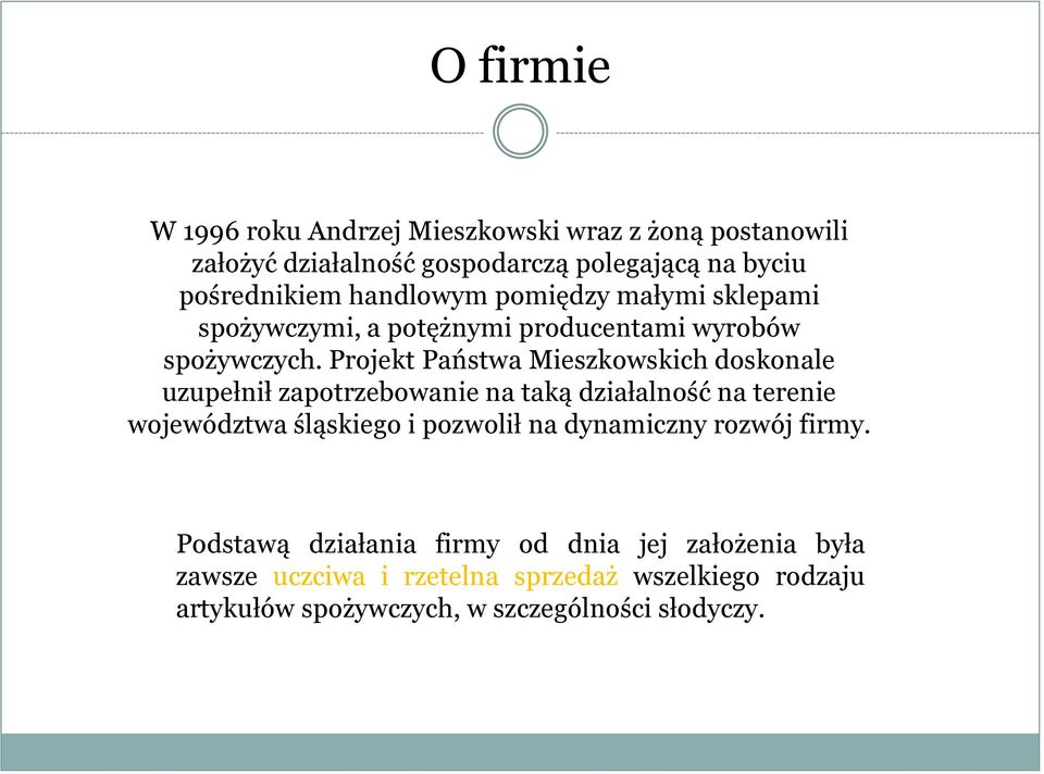 Projekt Państwa Mieszkowskich doskonale uzupełnił zapotrzebowanie na taką działalność na terenie województwa śląskiego i pozwolił na