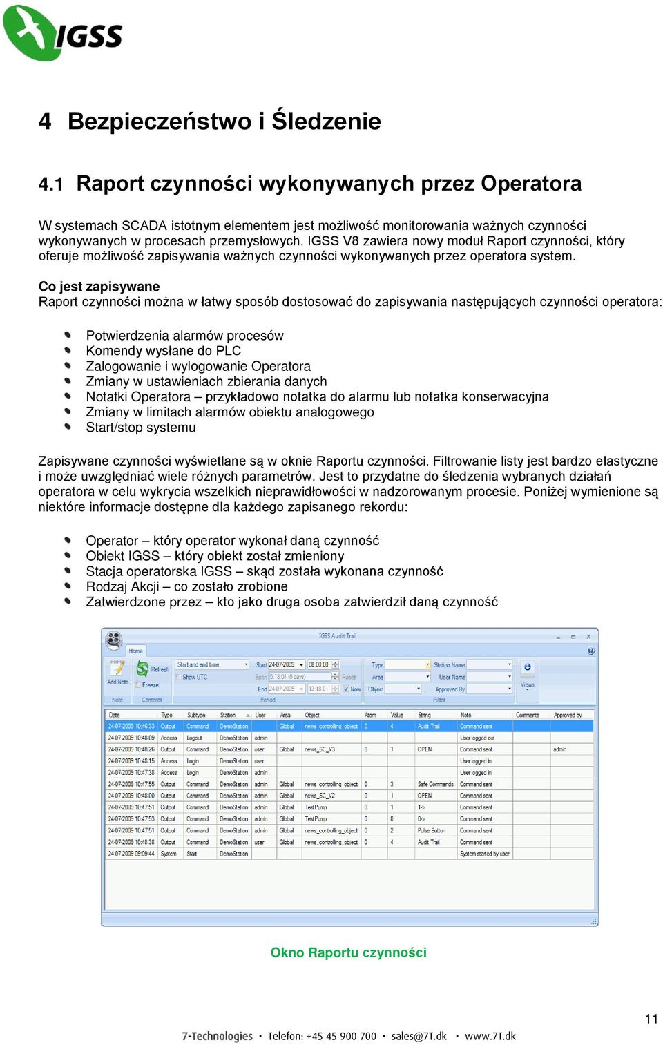 IGSS V8 zawiera nowy moduł Raport czynności, który oferuje możliwość zapisywania ważnych czynności wykonywanych przez operatora system.