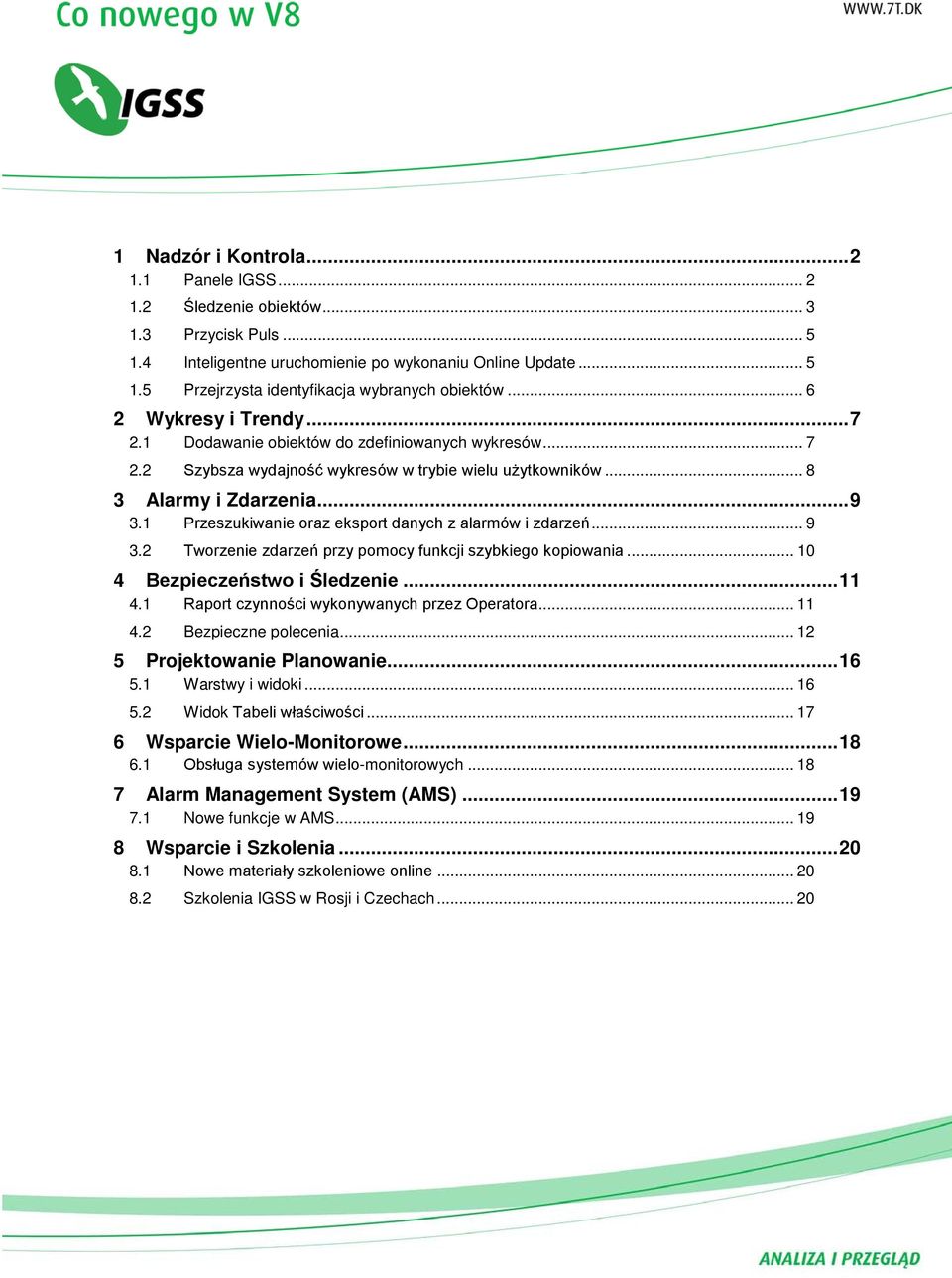 1 Przeszukiwanie oraz eksport danych z alarmów i zdarzeń... 9 3.2 Tworzenie zdarzeń przy pomocy funkcji szybkiego kopiowania... 10 4 Bezpieczeństwo i Śledzenie... 11 4.