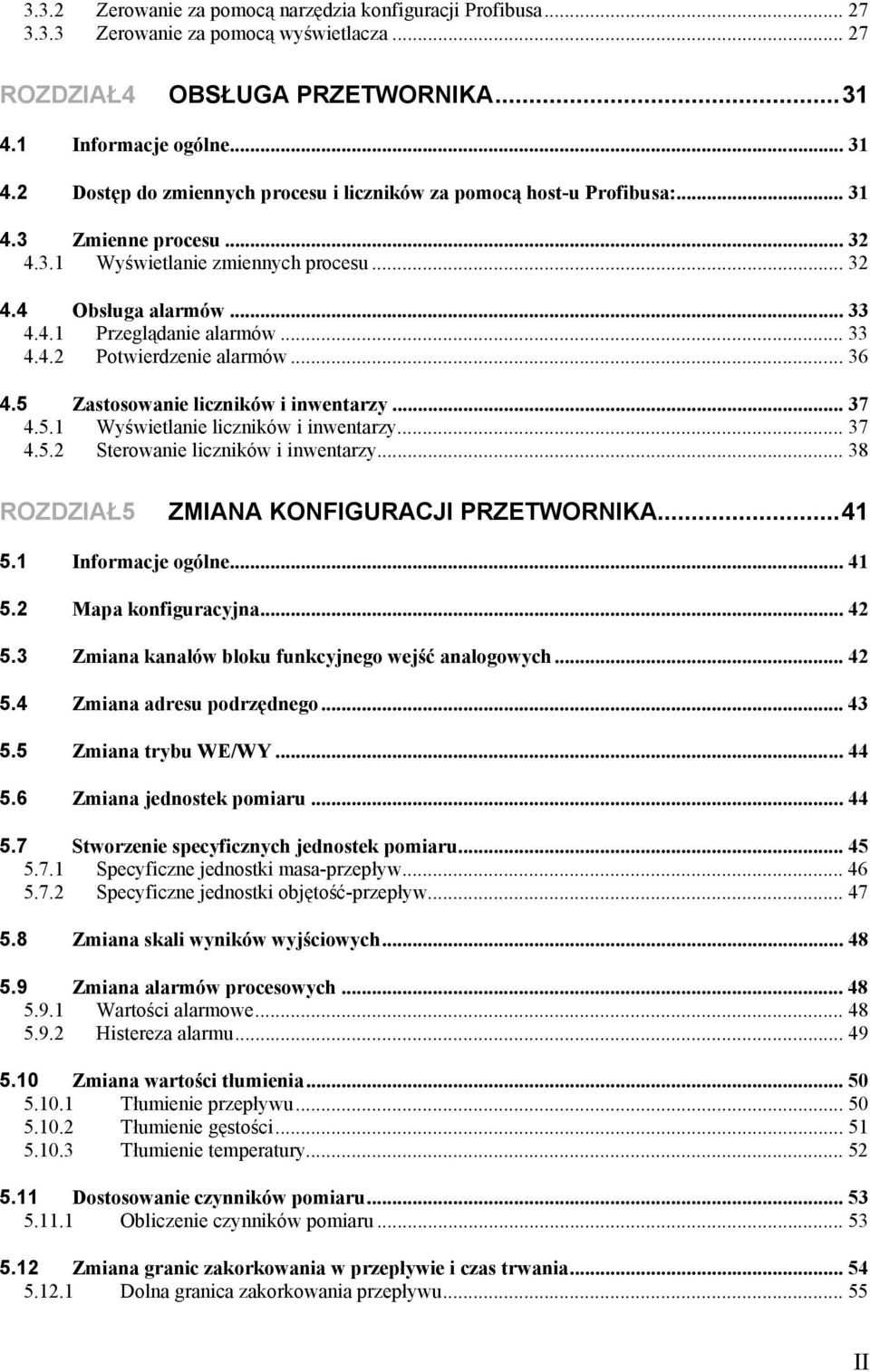 .. 33 4.4.2 Potwierdzenie alarmów... 36 4.5 Zastosowanie liczników i inwentarzy... 37 4.5.1 Wyświetlanie liczników i inwentarzy... 37 4.5.2 Sterowanie liczników i inwentarzy.