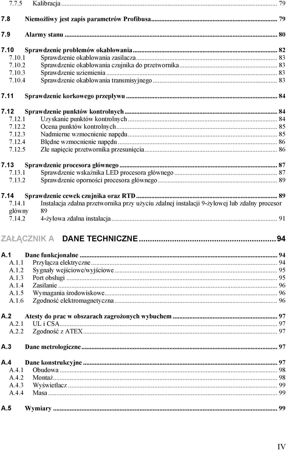 .. 84 7.12.2 Ocena punktów kontrolnych... 85 7.12.3 Nadmierne wzmocnienie napędu... 85 7.12.4 Błędne wzmocnienie napędu... 86 7.12.5 Złe napięcie przetwornika przesunięcia... 86 7.13 Sprawdzenie procesora głównego.