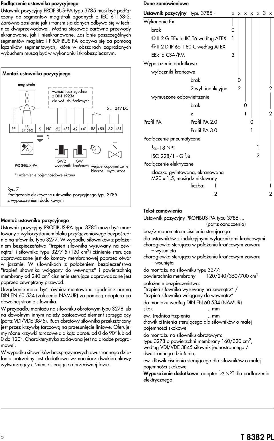 Zasilanie poszczególnych segmentów magistrali PROFIBUS-PA odbywa siê za pomoc¹ ³¹czników segmentowych, które w obszarach zagro onych wybuchem musz¹ byæ w wykonaniu iskrobezpiecznym.