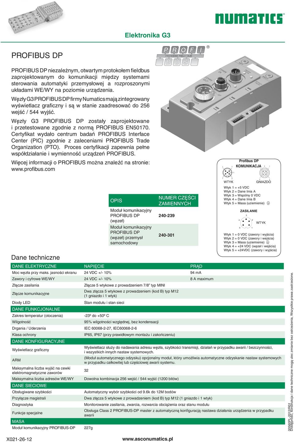 Węzły G3 PROFIBUS DP zostały zaprojektowane i przetestowane zgodnie z normą PROFIBUS EN50170.