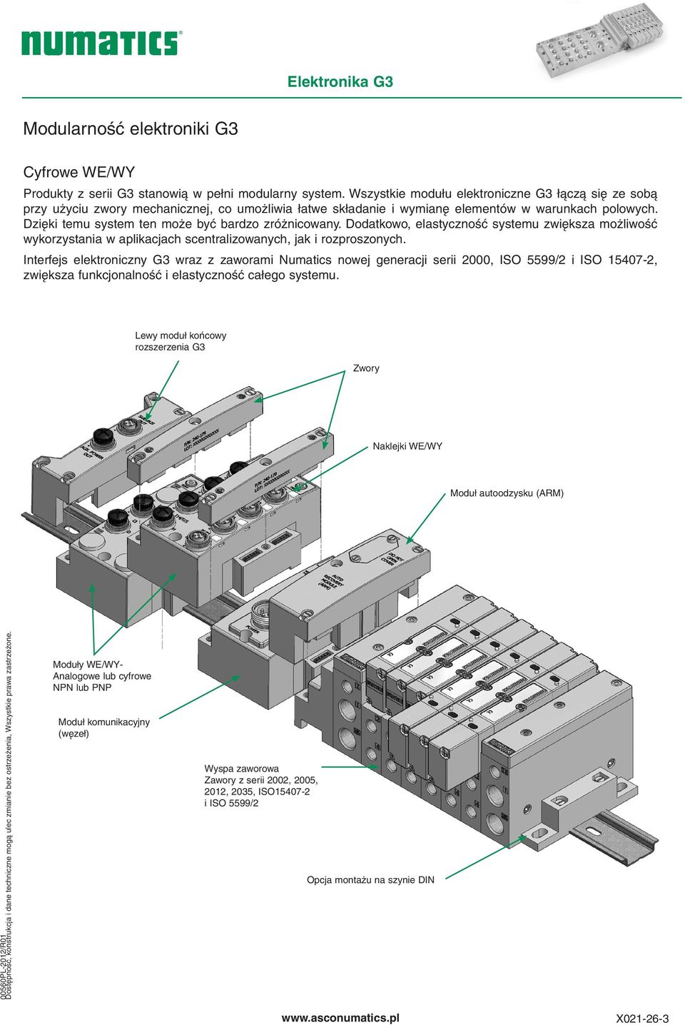 Dzięki temu system ten może być bardzo zróżnicowany. Dodatkowo, elastyczność systemu zwiększa możliwość wykorzystania w aplikacjach scentralizowanych, jak i rozproszonych.