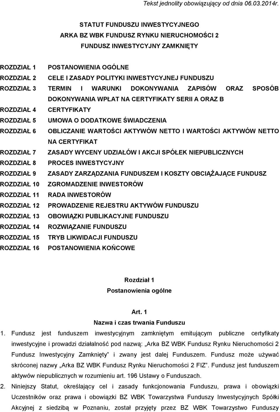 ROZDZIAŁ 3 TERMIN I WARUNKI DOKONYWANIA ZAPISÓW ORAZ SPOSÓB DOKONYWANIA WPŁAT NA CERTYFIKATY SERII A ORAZ B ROZDZIAŁ 4 CERTYFIKATY ROZDZIAŁ 5 UMOWA O DODATKOWE ŚWIADCZENIA ROZDZIAŁ 6 OBLICZANIE