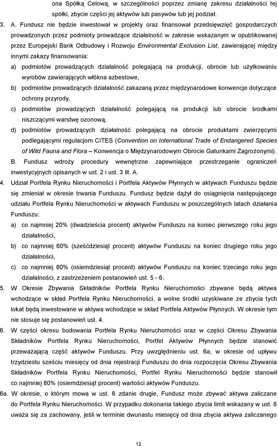 Odbudowy i Rozwoju Environmental Exclusion List, zawierającej między innymi zakazy finansowania: a) podmiotów prowadzących działalność polegającą na produkcji, obrocie lub użytkowaniu wyrobów