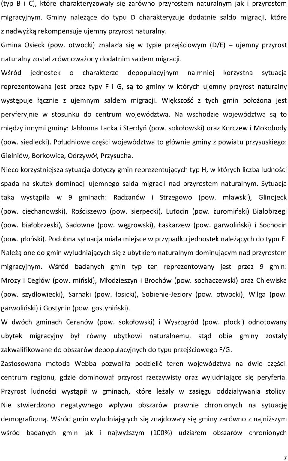 otwocki) znalazła się w typie przejściowym (D/E) ujemny przyrost naturalny został zrównoważony dodatnim saldem migracji.