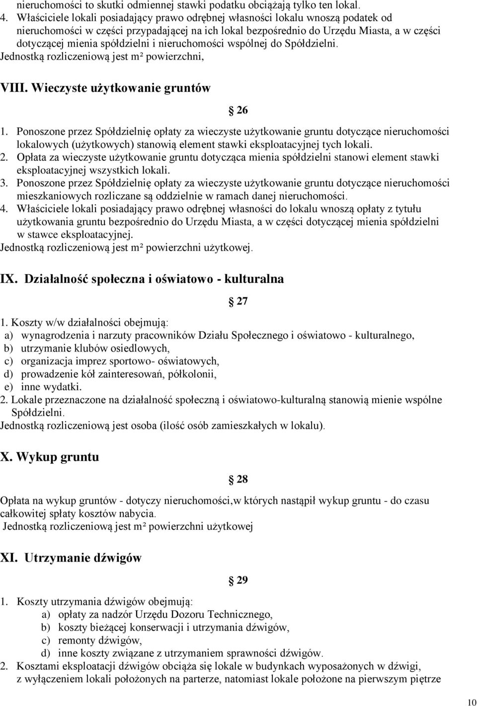 spółdzielni i nieruchomości wspólnej do Spółdzielni. Jednostką rozliczeniową jest m² powierzchni, VIII. Wieczyste użytkowanie gruntów 1.