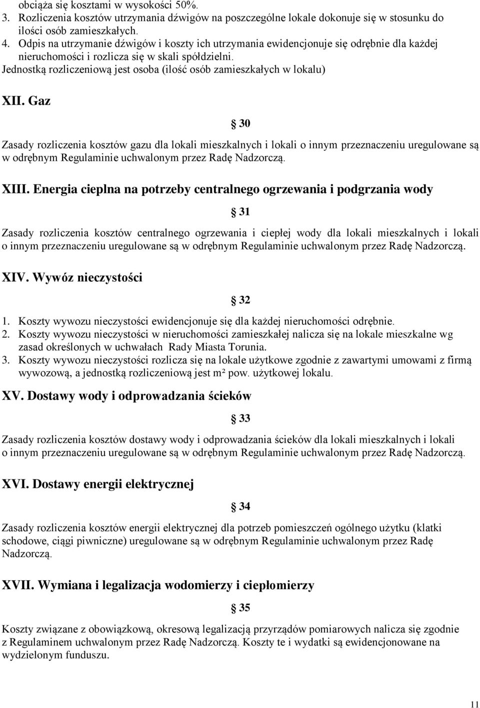 Jednostką rozliczeniową jest osoba (ilość osób zamieszkałych w lokalu) XII.