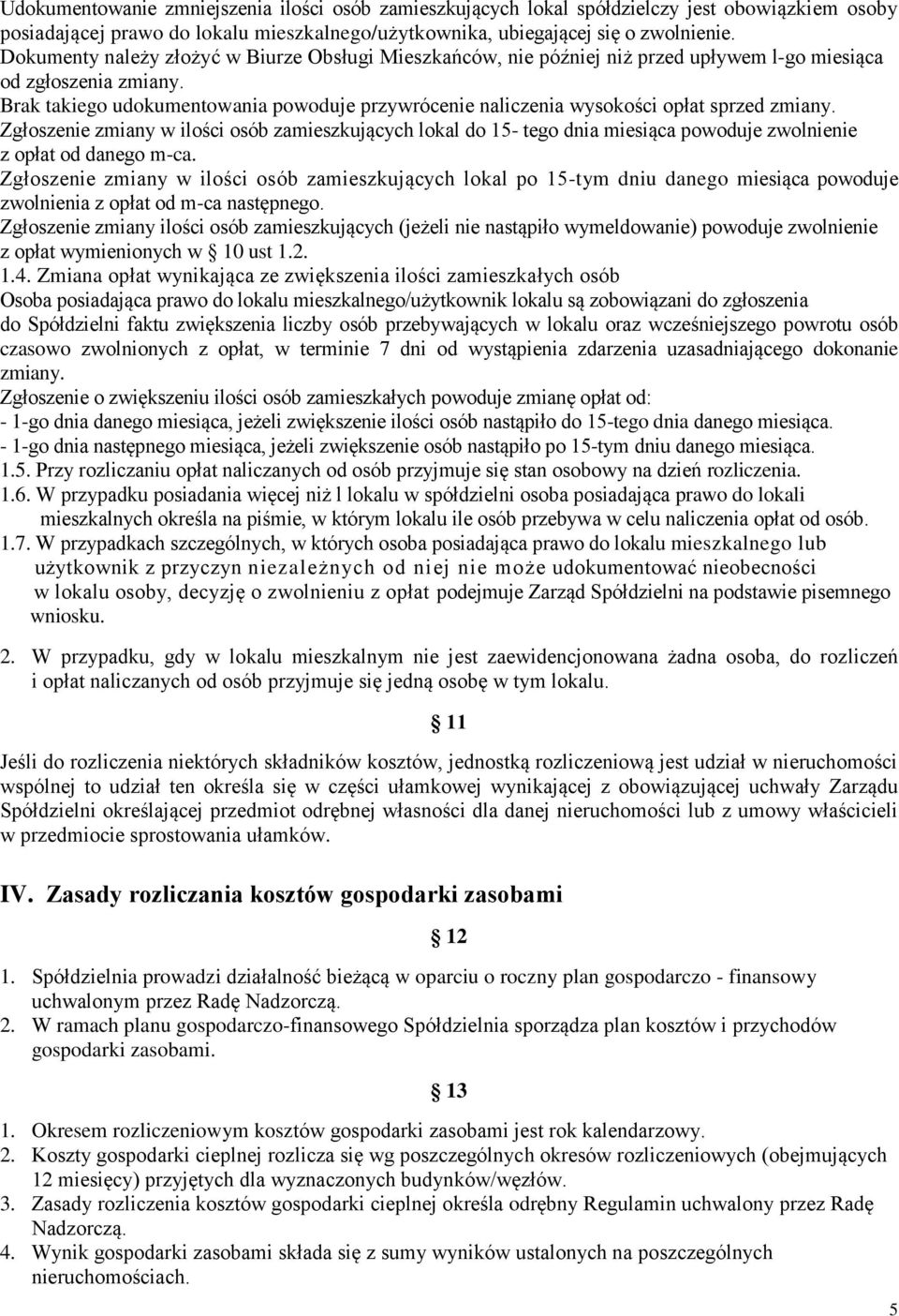 Brak takiego udokumentowania powoduje przywrócenie naliczenia wysokości opłat sprzed zmiany.