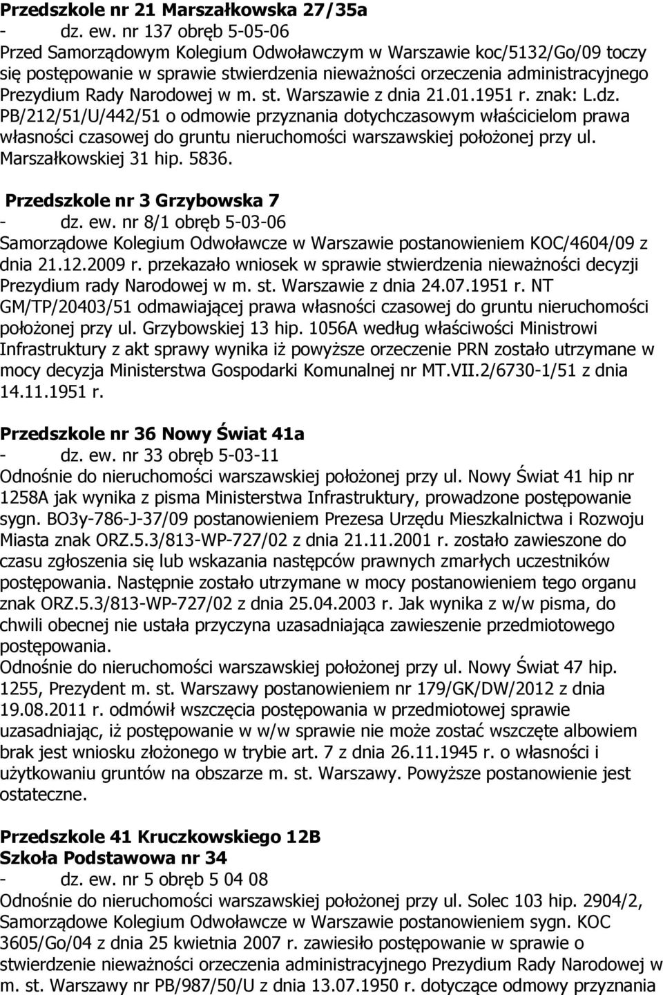 w m. st. Warszawie z dnia 21.01.1951 r. znak: L.dz. PB/212/51/U/442/51 o odmowie przyznania dotychczasowym właścicielom prawa własności czasowej do gruntu nieruchomości warszawskiej położonej przy ul.