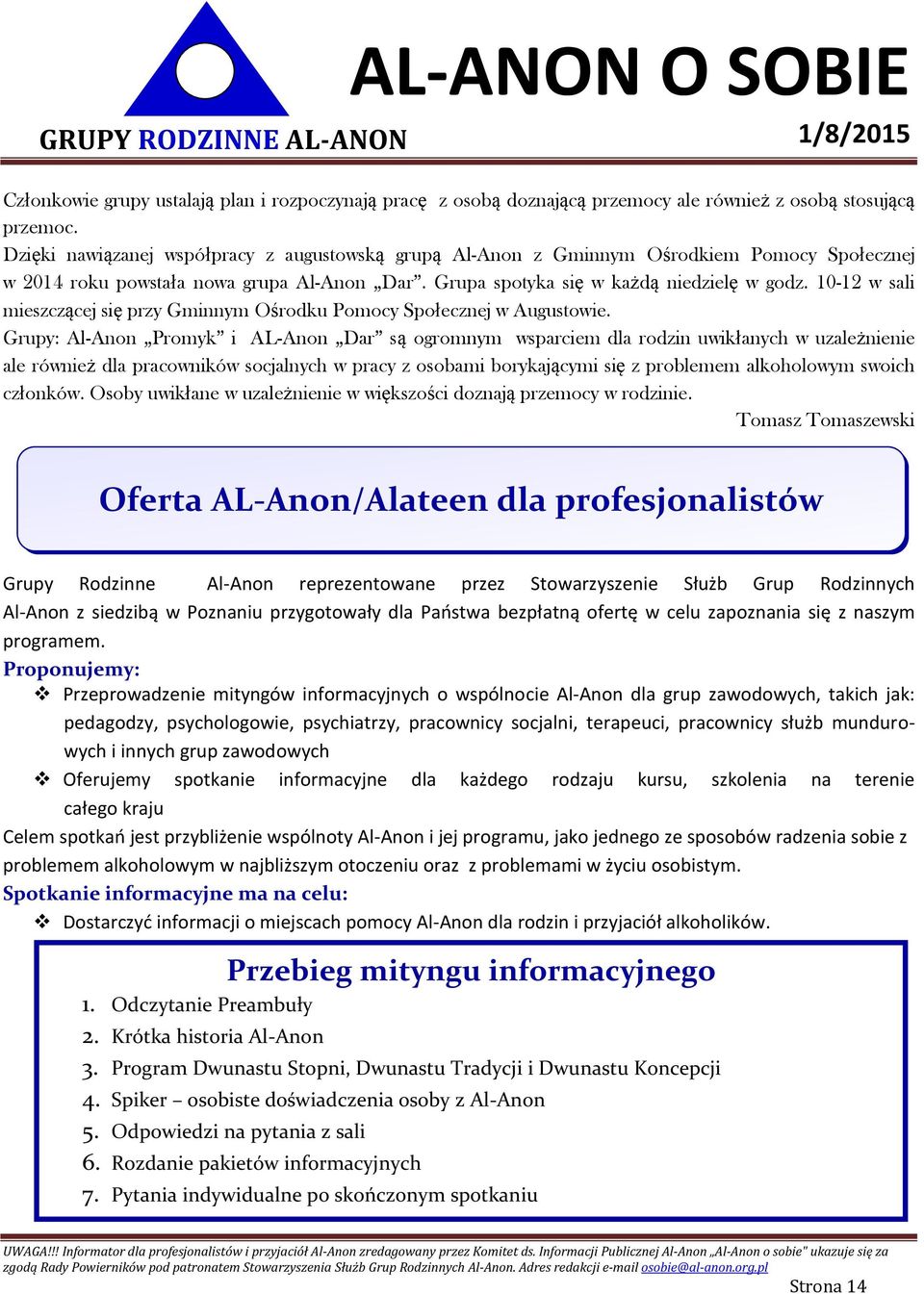 10-12 w sali mieszczącej się przy Gminnym Ośrodku Pomocy Społecznej w Augustowie.