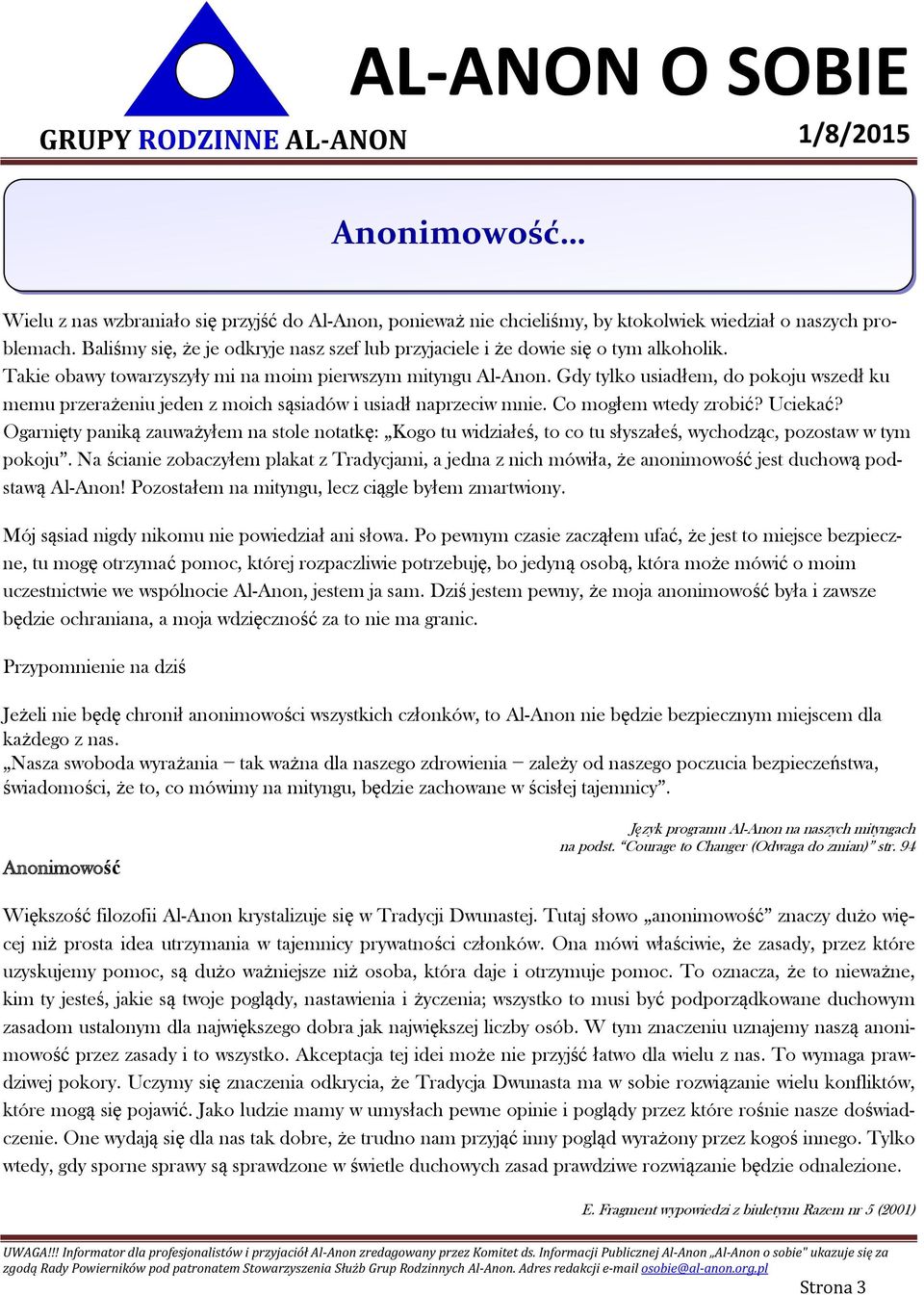 Gdy tylko usiadłem, do pokoju wszedł ku memu przerażeniu jeden z moich sąsiadów i usiadł naprzeciw mnie. Co mogłem wtedy zrobić? Uciekać?