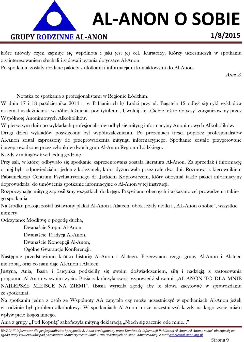 w Pabianicach k/ Łodzi przy ul. Bagatela 12 odbył się cykl wykładów na temat uzależnienia i współuzależnienia pod tytułem:,,uwolnij się.