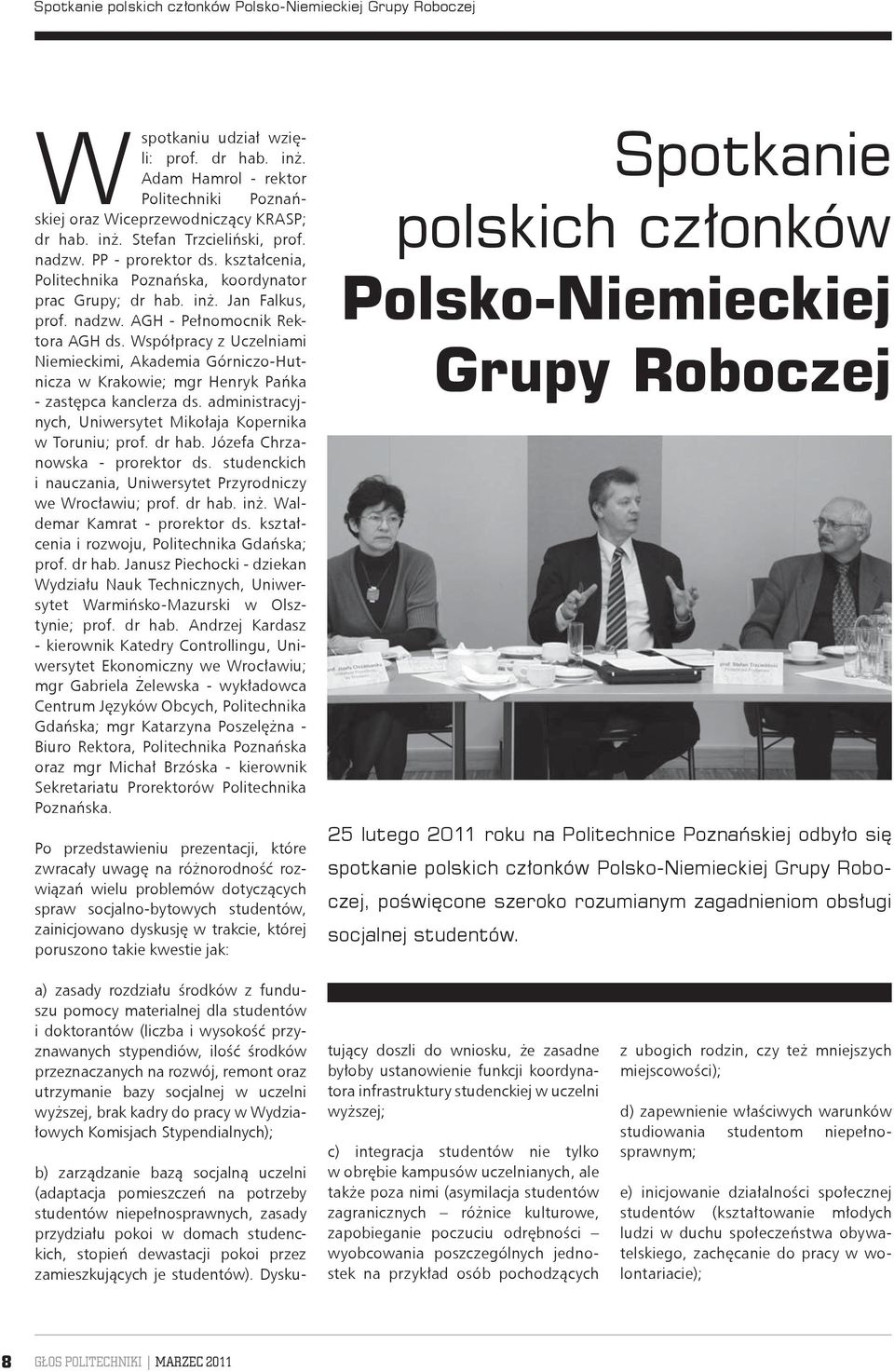 Współpracy z Uczelniami Niemieckimi, Akademia Górniczo-Hutnicza w Krakowie; mgr Henryk Pańka - zastępca kanclerza ds. administracyjnych, Uniwersytet Mikołaja Kopernika w Toruniu; prof. dr hab.