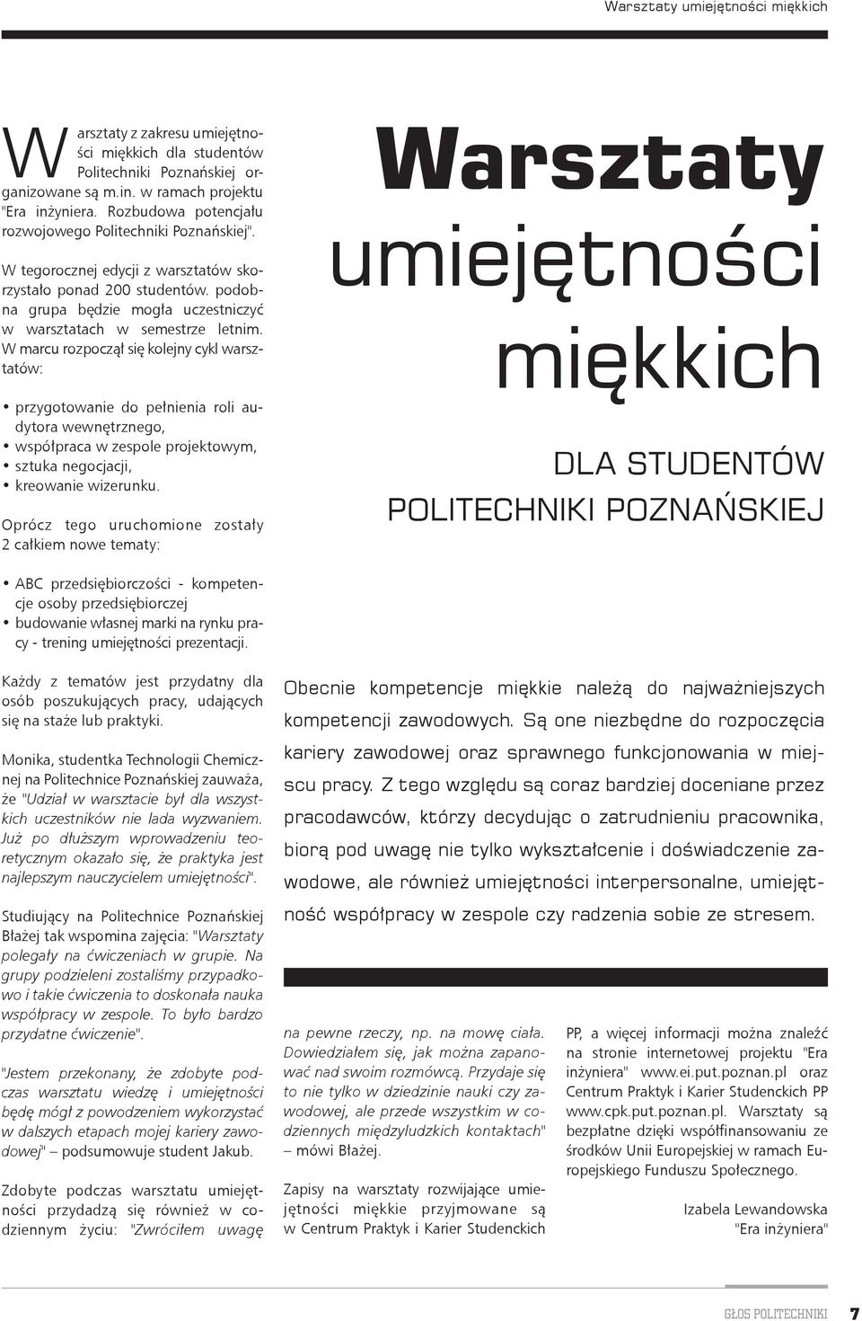 W marcu rozpoczął się kolejny cykl warsztatów: przygotowanie do pełnienia roli audytora wewnętrznego, współpraca w zespole projektowym, sztuka negocjacji, kreowanie wizerunku.