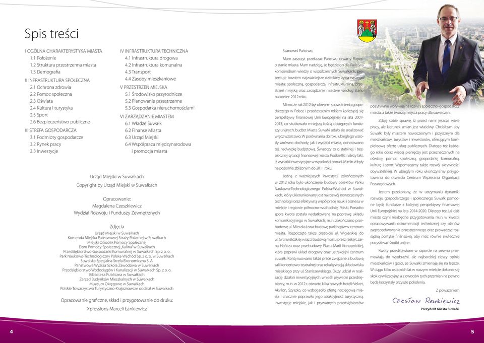 1 Infrastruktura drogowa 4.2 Infrastruktura komunalna 4.3 Transport 4.4 Zasoby mieszkaniowe V PRZESTRZEŃ MIEJSKA 5.1 Środowisko przyrodnicze 5.2 Planowanie przestrzenne 5.