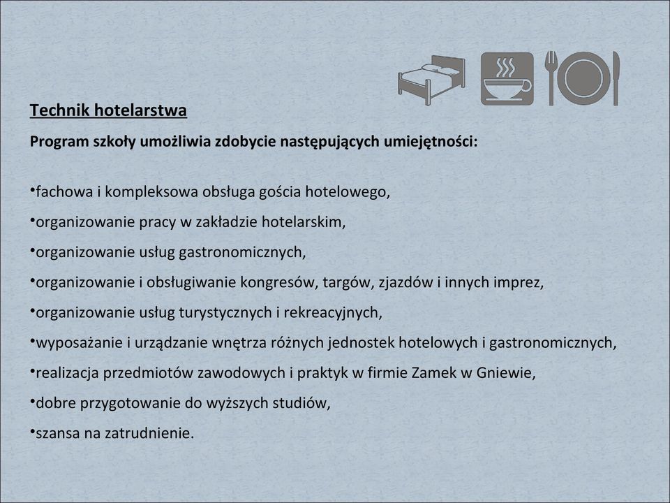 i innych imprez, organizowanie usług turystycznych i rekreacyjnych, wyposażanie i urządzanie wnętrza różnych jednostek hotelowych i