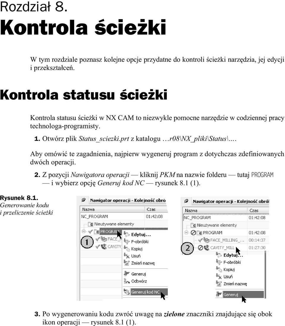 prt z katalogu r08\nx_pliki\status\. Aby omówi te zagadnienia, najpierw wygeneruj program z dotychczas zdefiniowanych dwóch operacji. 2.