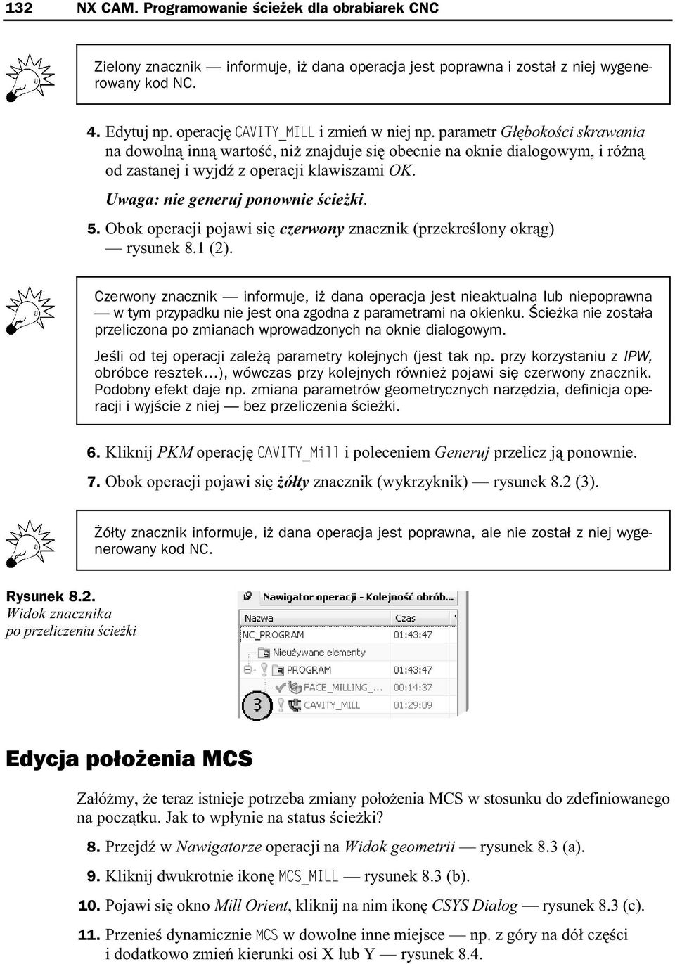 Obok operacji pojawi si czerwony znacznik (przekre lony okr g) rysunek 8.1 (2).