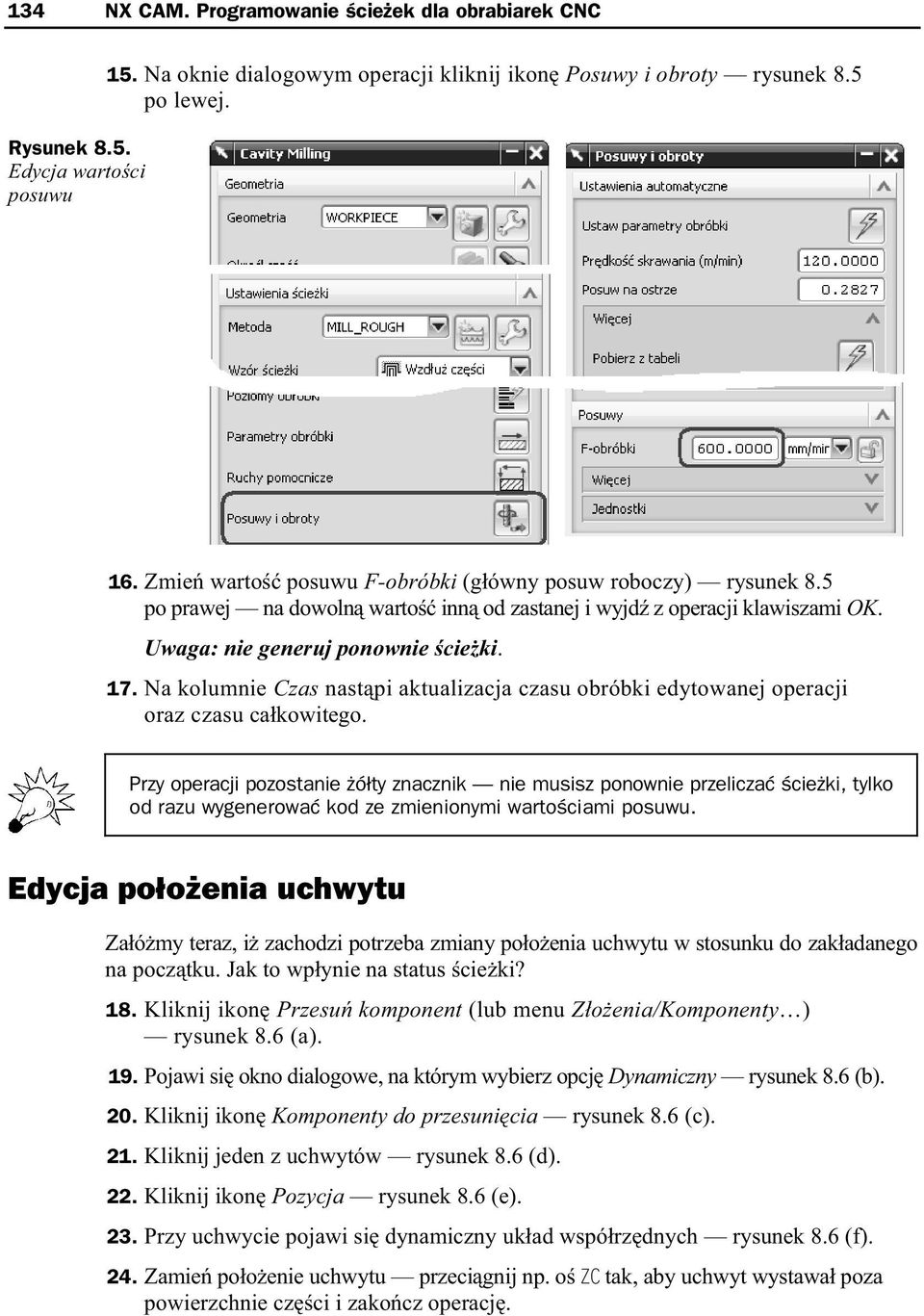 Na kolumnie Czas nast pi aktualizacja czasu obróbki edytowanej operacji oraz czasu ca kowitego.